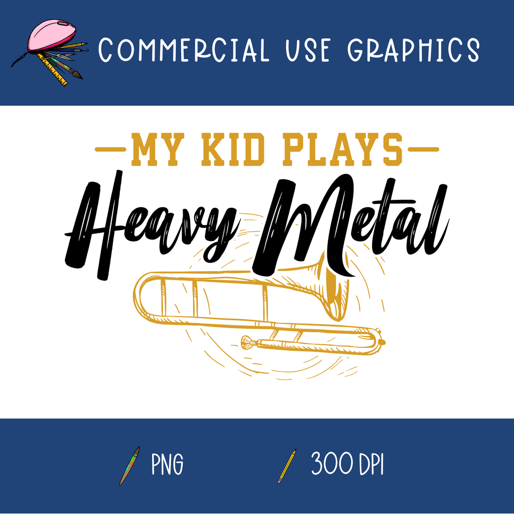 My Kid Plays Heavy Metal - Trombone Graphic
